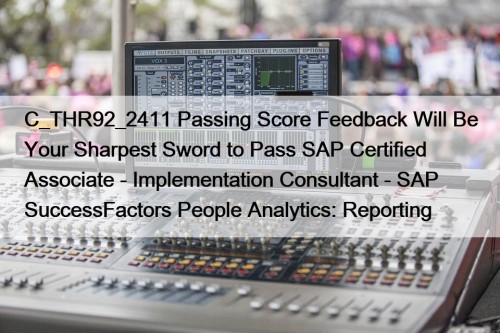 C_THR92_2411 Passing Score Feedback Will Be Your Sharpest ...